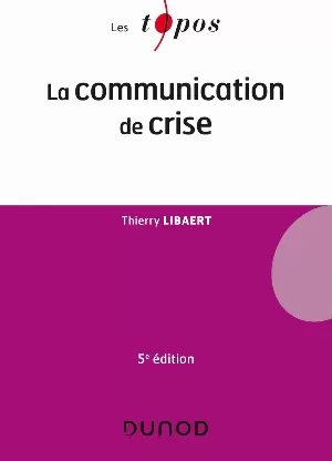 Thierry Libaert - La communication de crise - 5e édition